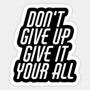 Don't Give Up Give It Your All Sticker